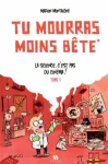 Tu mourras moins bête (mais tu mourras quand même) Tome 1 : la science, c'est pas du cinéma !