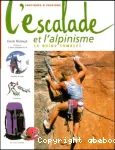 L'escalade et l'alpinisme : le guide complet