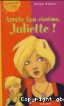 Arrête ton cinéma, Juliette !