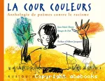 La cour couleurs : Anthologie de poèmes contre le rascisme.