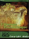 Sur les traces de l'homme paléolithique