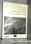 La photo en noir et blanc. Arts et techniques