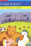 A nous la terre ? L'environnement et l'homme