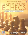 Le grand livre des échecs : avec liens internet